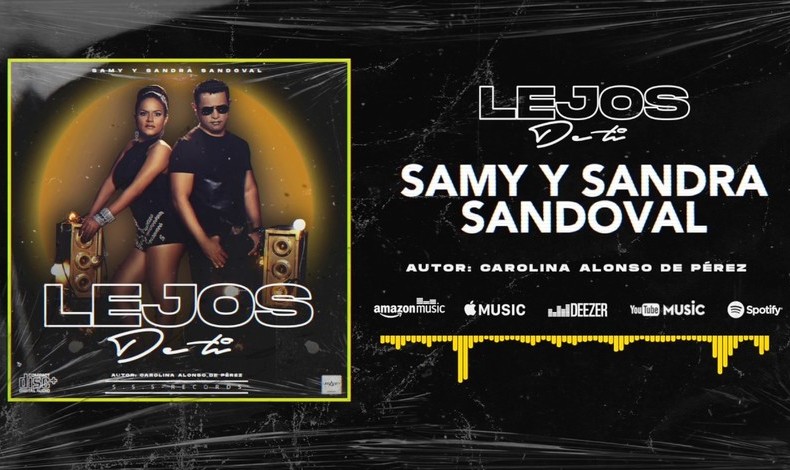 Samy y Sandra Sandoval estrenan nueva versin de Lejos de ti