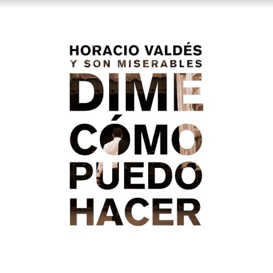 Horacio Valdes + Son Miserables estrenan Dime cmo puedo hacer