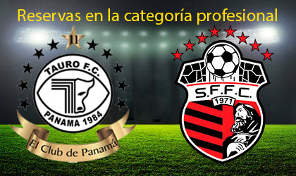 San Francisco FC y Tauro FC cumplen con los minutos de reservas en la categora profesional
