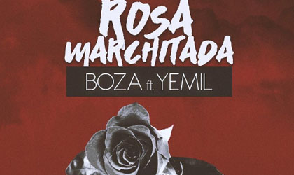 Boza Ft Yemil: Hoy ser el gran estreno de Rosa Marchitada