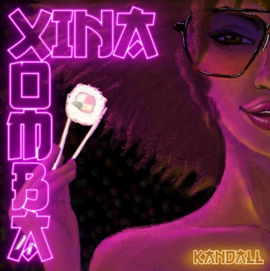 Tienes que escuchar lo mas Nuevo De Kandall: Xina Xomba