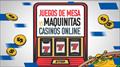 Juegos de Mesa vs Maquinitas en los Casinos Online