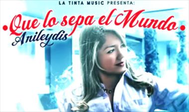 /musica/anileydis-que-lo-sepa-el-mundo-/63368.html