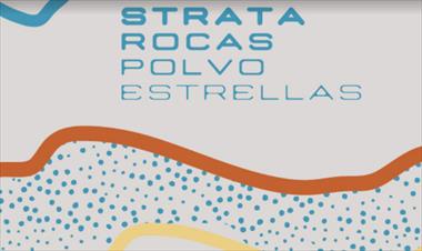 /vidasocial/invitan-a-la-exhibicion-strata-estratos-rocas-polvo-estrellas-/82490.html