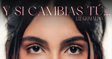 /musica/liz-grimaldo-lanza-y-si-cambias-tu-una-cancion-que-expresa-el-miedo-al-abandono/106795.html