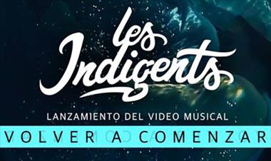 /musica/-les-indigents-estrena-su-nuevo-video-volver-a-comenzar-/40979.html